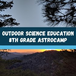 Outdoor Sciene Education - 8th Grade AstroCamp